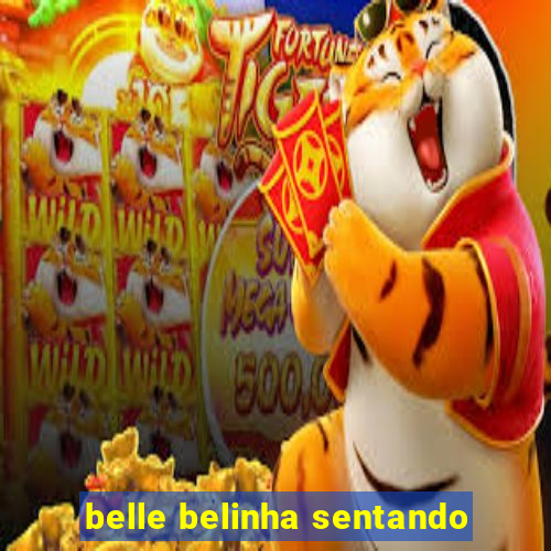 belle belinha sentando